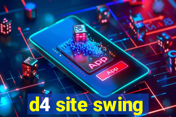 d4 site swing